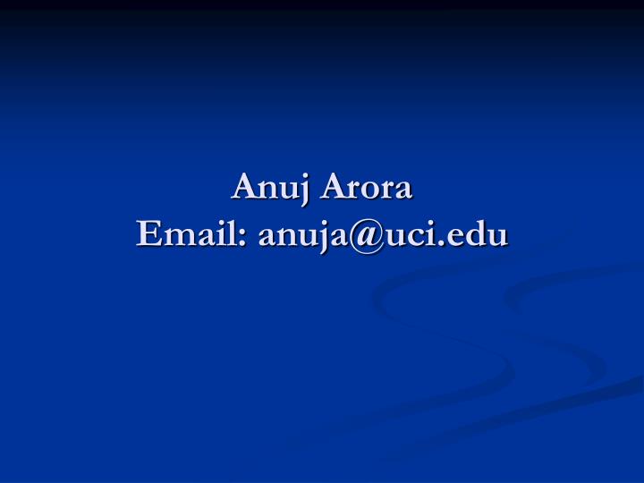anuj arora email anuja@uci edu