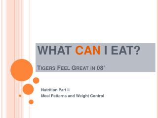 WHAT CAN I EAT? Tigers Feel Great in 08’