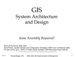 GIS System Architecture and Design Some Assembly Required!