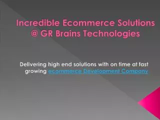 incredible ecommerce solutions @ gr brains technologies