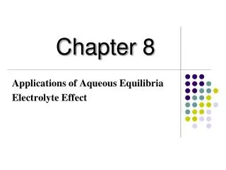Applications of Aqueous Equilibria Electrolyte Effect