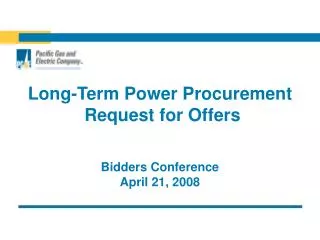 Long-Term Power Procurement Request for Offers Bidders Conference April 21, 2008