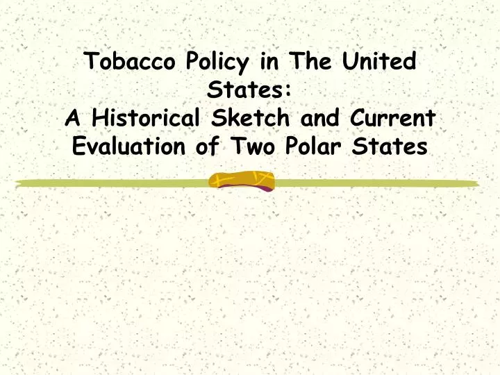 tobacco policy in the united states a historical sketch and current evaluation of two polar states