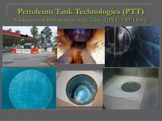 Petroleum Tank Technologies (PTT) Underground Petroleum Storage Tank (UPST) FRP Lining
