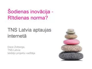 Šodienas inovācija - Rītdienas norma? TNS Latvia aptaujas internetā