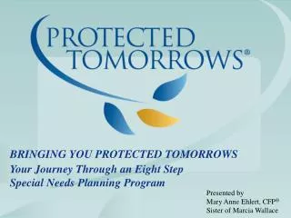 Bringing You Protected Tomorrows Your Journey Through an Eight Step Special Needs Planning Program
