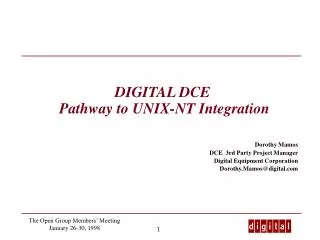 DIGITAL DCE Pathway to UNIX-NT Integration Dorothy Mamos DCE 3rd Party Project Manager Digital Equipment Corporation