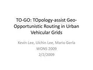TO-GO: TOpology-assist Geo-Opportunistic Routing in Urban Vehicular Grids