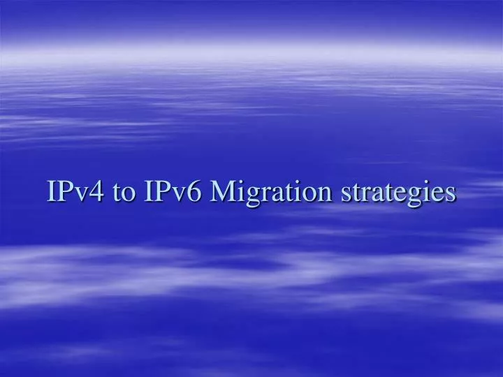 ipv4 to ipv6 migration strategies