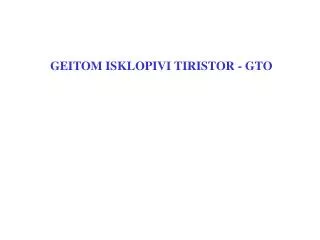 GEITOM ISKLOPIVI TIRISTOR - GTO
