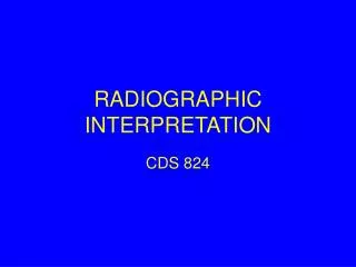 RADIOGRAPHIC INTERPRETATION