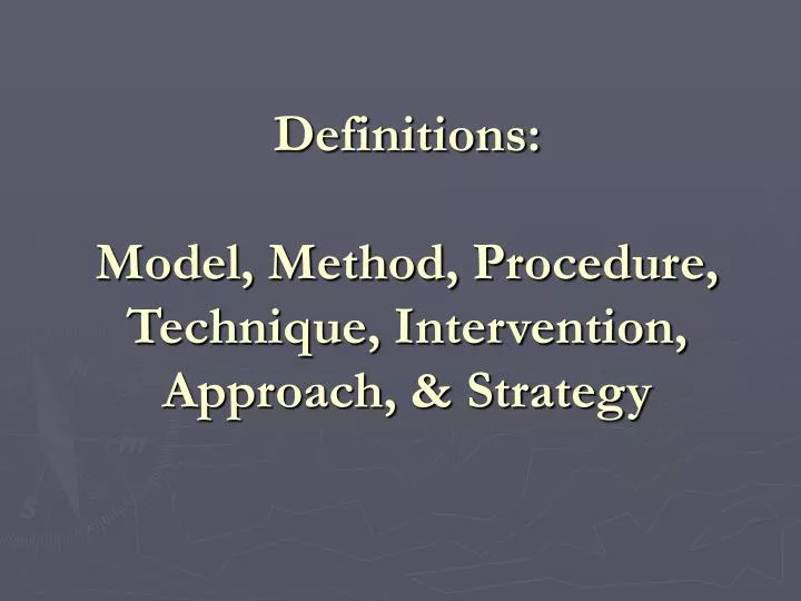 definitions model method procedure technique intervention approach strategy