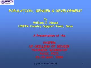 A Presentation at the UNIFEM UP-SKILLING OF GENDER TRAINERS’ WORKSHOP NADI, FIJI 22-29 MAY, 1999