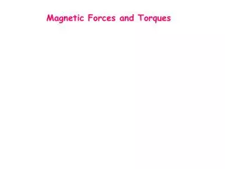 Magnetic Forces and Torques