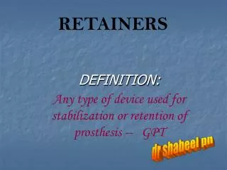 DEFINITION: Any type of device used for stabilization or retention of prosthesis -- GPT