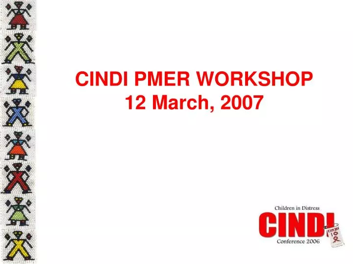 cindi pmer workshop 12 march 2007