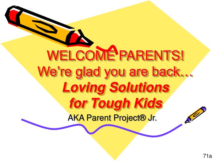 welcome parents we re glad you are back loving solutions for tough kids