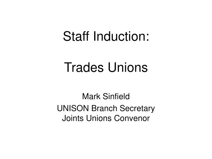 staff induction trades unions