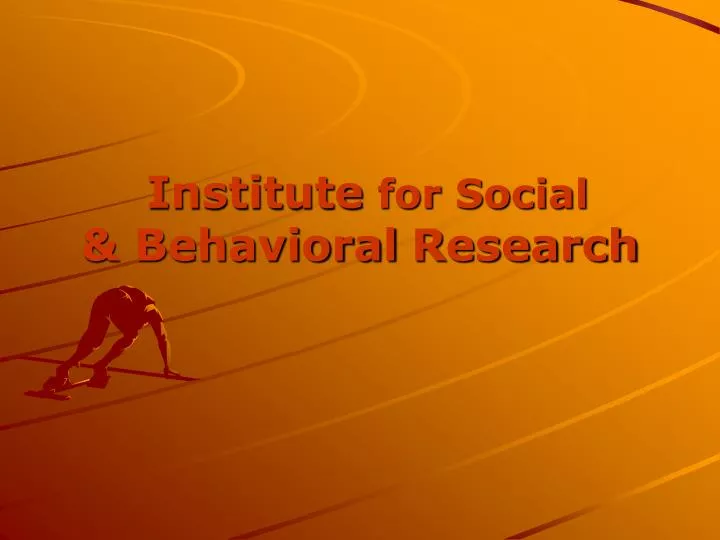 institute for social behavioral research