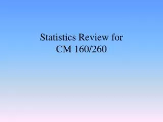 Statistics Review for CM 160/260