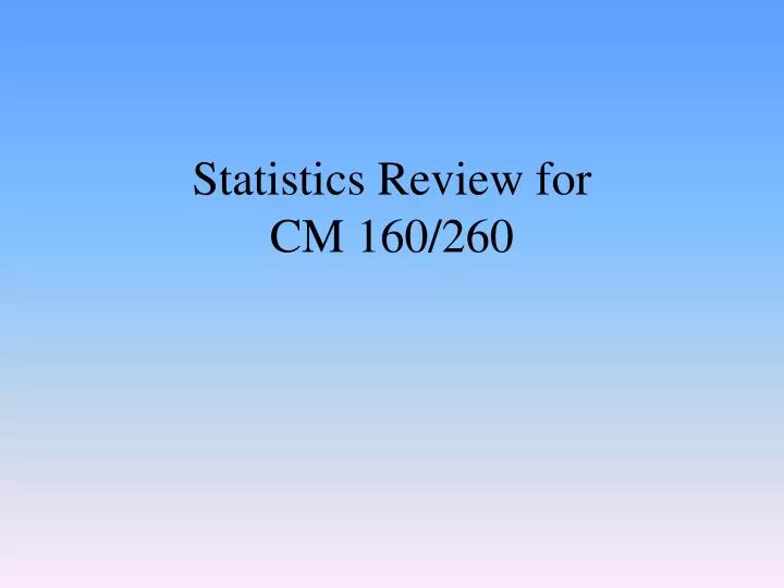statistics review for cm 160 260