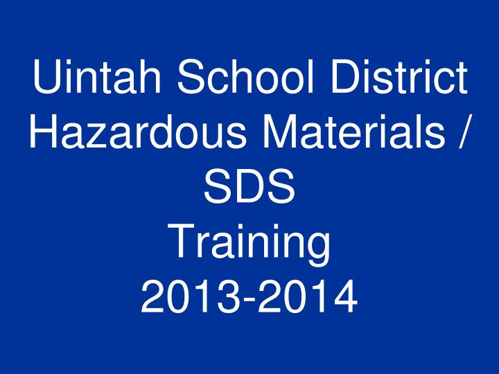 uintah school district hazardous materials sds training 2013 2014