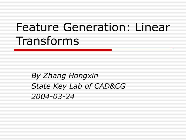 feature generation linear transforms