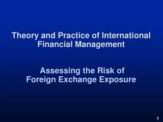 Theory and Practice of International Financial Management Assessing the Risk of Foreign Exchange Exposure