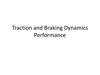Traction and Braking Dynamics Performance