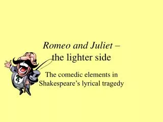 Romeo and Juliet – the lighter side