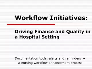 Workflow Initiatives: Driving Finance and Quality in a Hospital Setting