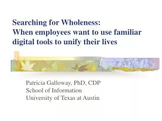 Searching for Wholeness: When employees want to use familiar digital tools to unify their lives