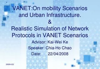 VANET:On mobility Scenarios and Urban Infrastructure. &amp; Realistic Simulation of Network Protocols in VANET Scenarios