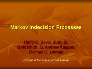 Markov Indecision Processes