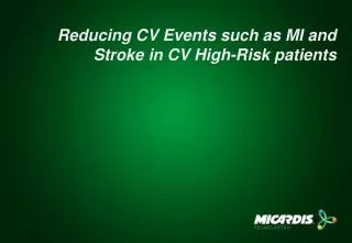 Reducing CV Events such as MI and Stroke in CV High-Risk patients
