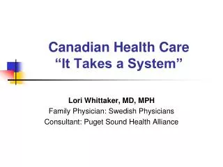 Canadian Health Care “It Takes a System”
