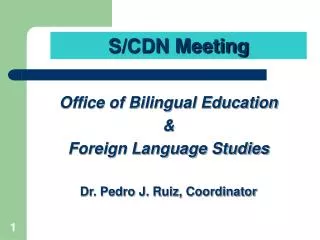 Office of Bilingual Education &amp; Foreign Language Studies Dr. Pedro J. Ruiz, Coordinator