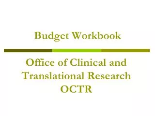 Budget Workbook Office of Clinical and Translational Research OCTR