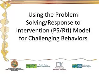 Using the Problem Solving/Response to Intervention (PS/RtI) Model for Challenging Behaviors