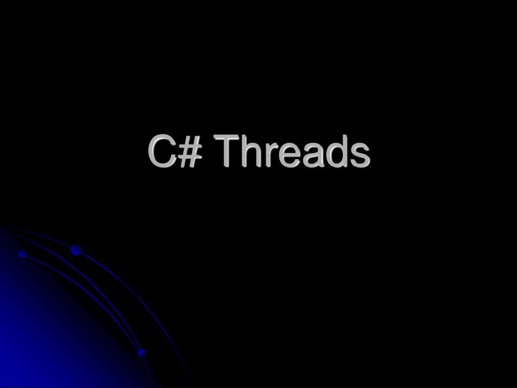PPT - C# Threads PowerPoint Presentation, free download - ID:775017