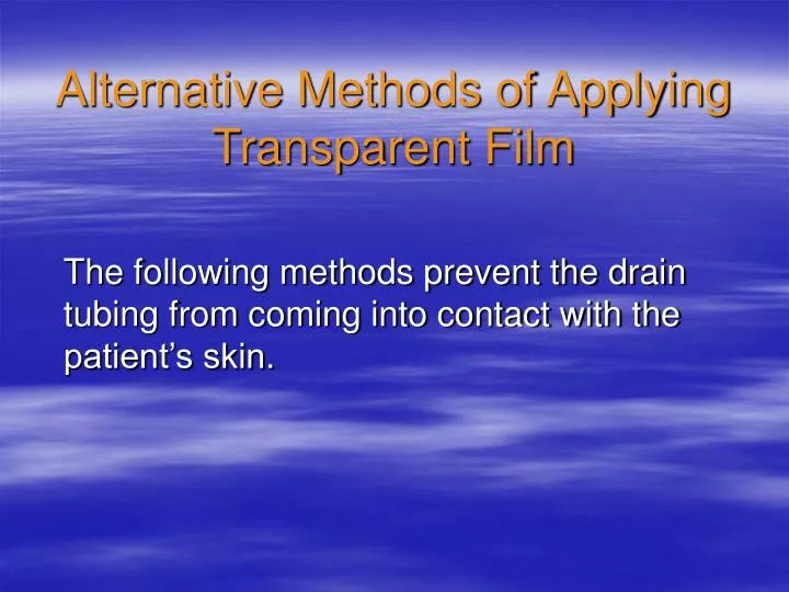 alternative methods of applying transparent film