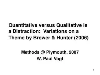Quantitative versus Qualitative Is a Distraction: Variations on a Theme by Brewer &amp; Hunter (2006)