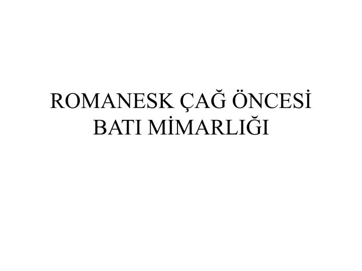 romanesk a nces bati m marli i