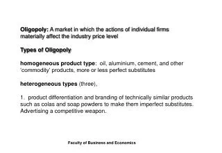 Oligopoly: A market in which the actions of individual firms materially affect the industry price level Types of Oligop