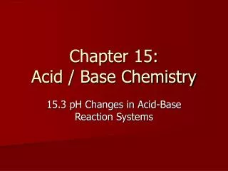 Chapter 15: Acid / Base Chemistry