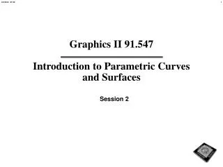 Graphics II 91.547 Introduction to Parametric Curves and Surfaces