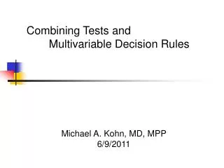 Michael A. Kohn, MD, MPP 6/9/2011