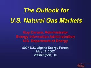 Guy Caruso, Administrator Energy Information Administration U.S. Department of Energy