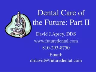 Dental Care of the Future: Part II
