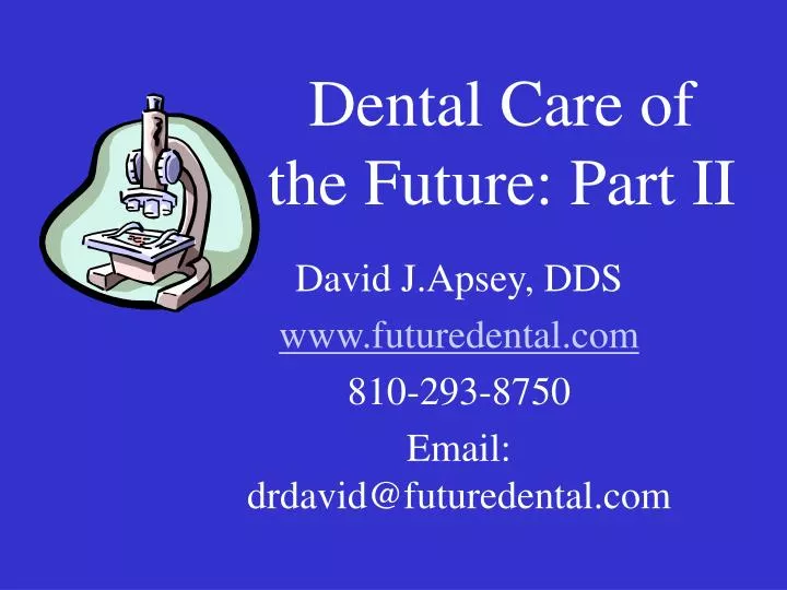 dental care of the future part ii